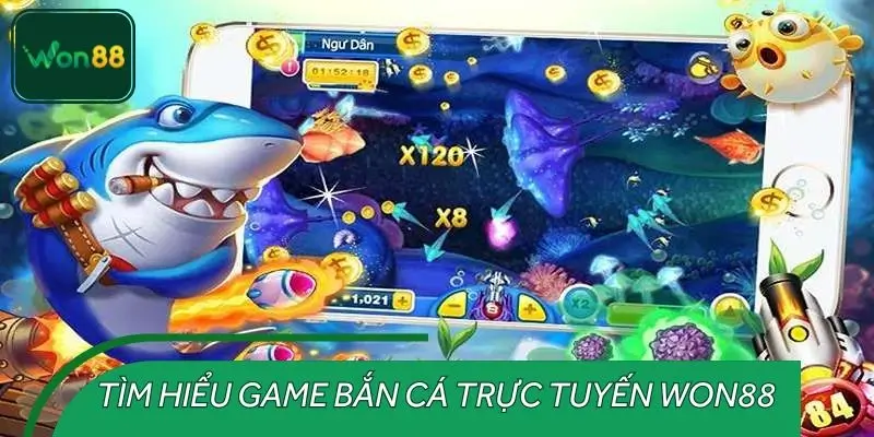 Bắn cá trực tuyến WON88 là gì?