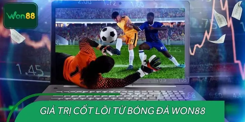 Bóng đá WON88 - Tổng quan các giá trị mang lại