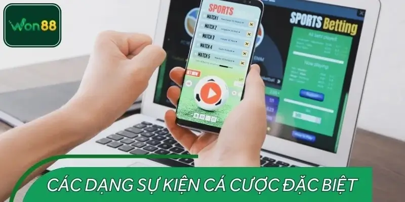 Các dạng sự kiện cá cược đặc biệt nổi bật tại WON88