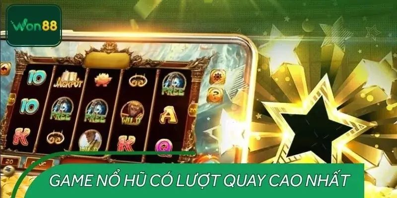 Cập nhật những game nổ hũ có lượt quay cao nhất hôm nay