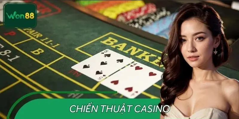 Chiến Thuật Casino – Kinh Nghiệm Chơi Baccarat Thắng Ở WON88