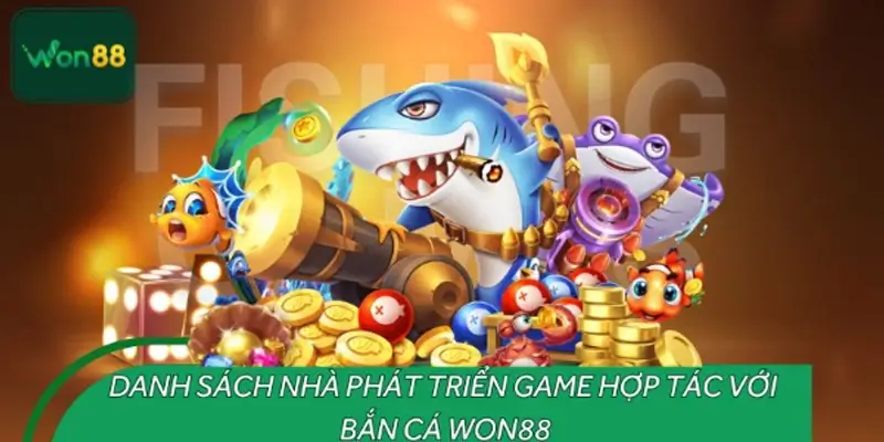 Danh sách các nhà cung cấp uy tín hợp tác cùng bắn cá WON88