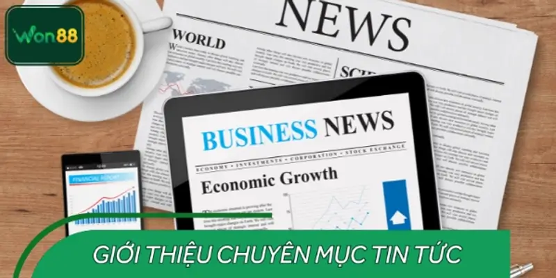 Giới thiệu tổng quan chuyên mục tin tức WON88