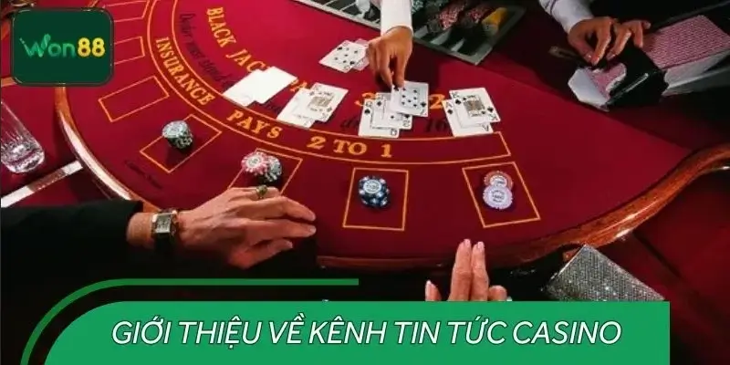 Giới thiệu về kênh tin tức Casino