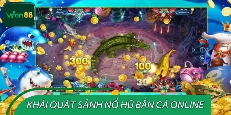 Khái quát sảnh nổ hũ bắn cá online