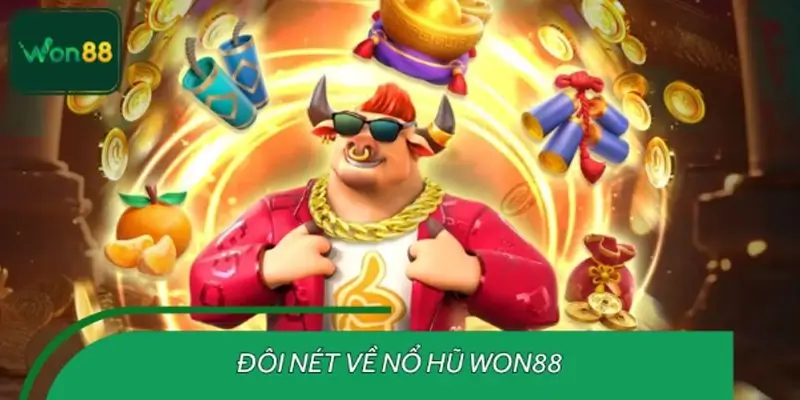 Khái quát về nổ hũ WON88