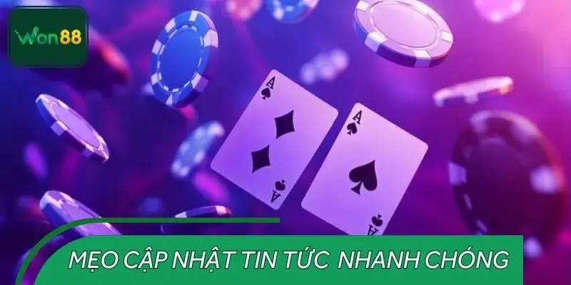 Mẹo cập nhật tin tức casino nhanh chóng nhất