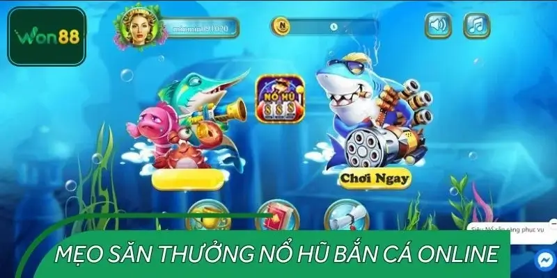 Mẹo săn thưởng nổ hũ bắn cá online bất bại