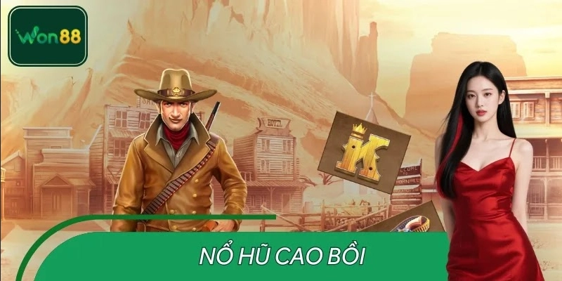 Nổ Hũ Cao Bồi WON88 – Trải Nghiệm Miền Tây Hoang Dã Kịch Tính