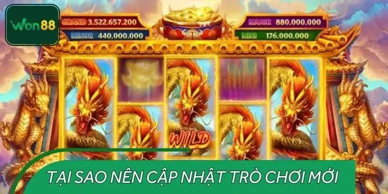 Tại sao nên cập nhật trò chơi mới thường xuyên?