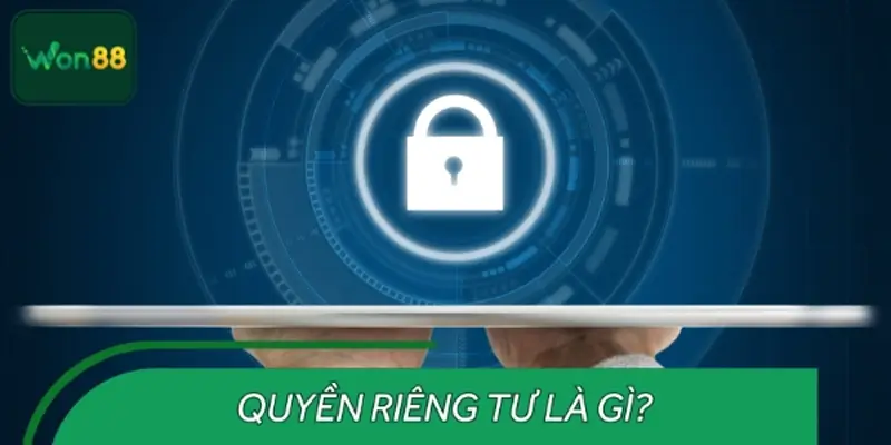 Tìm hiểu về quyền riêng tư tại WON88