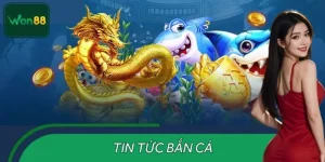 Tin Tức Bắn Cá: Game Bắn Cá Online Được Yêu Thích Tại WON88