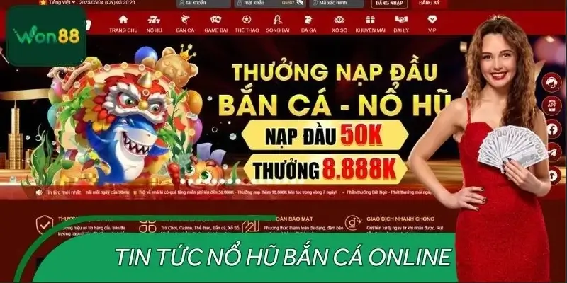 Tin Tức Nổ Hũ Bắn Cá Online WON88 – Xu Hướng Phát Triển Game
