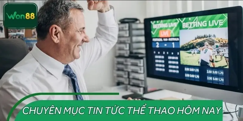 Tổng quan chuyên mục tin tức thể thao hôm nay