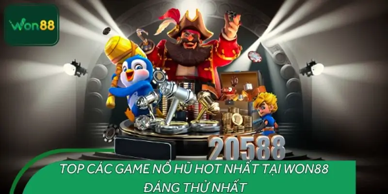 Top các game nổ hũ hot nhất tại WON88 bạn không nên bỏ lỡ