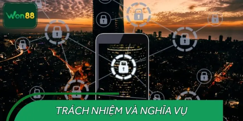 Trách nhiệm & nghĩa vụ của bạn